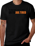 Go To Jail Tired Graphic Tee