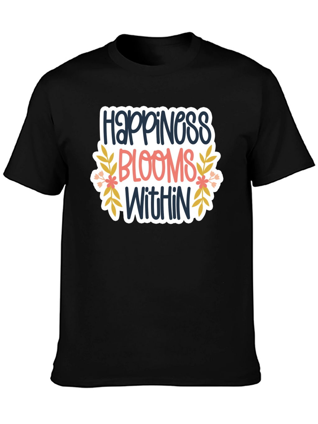 Happiness Blooms Within T-Shirt