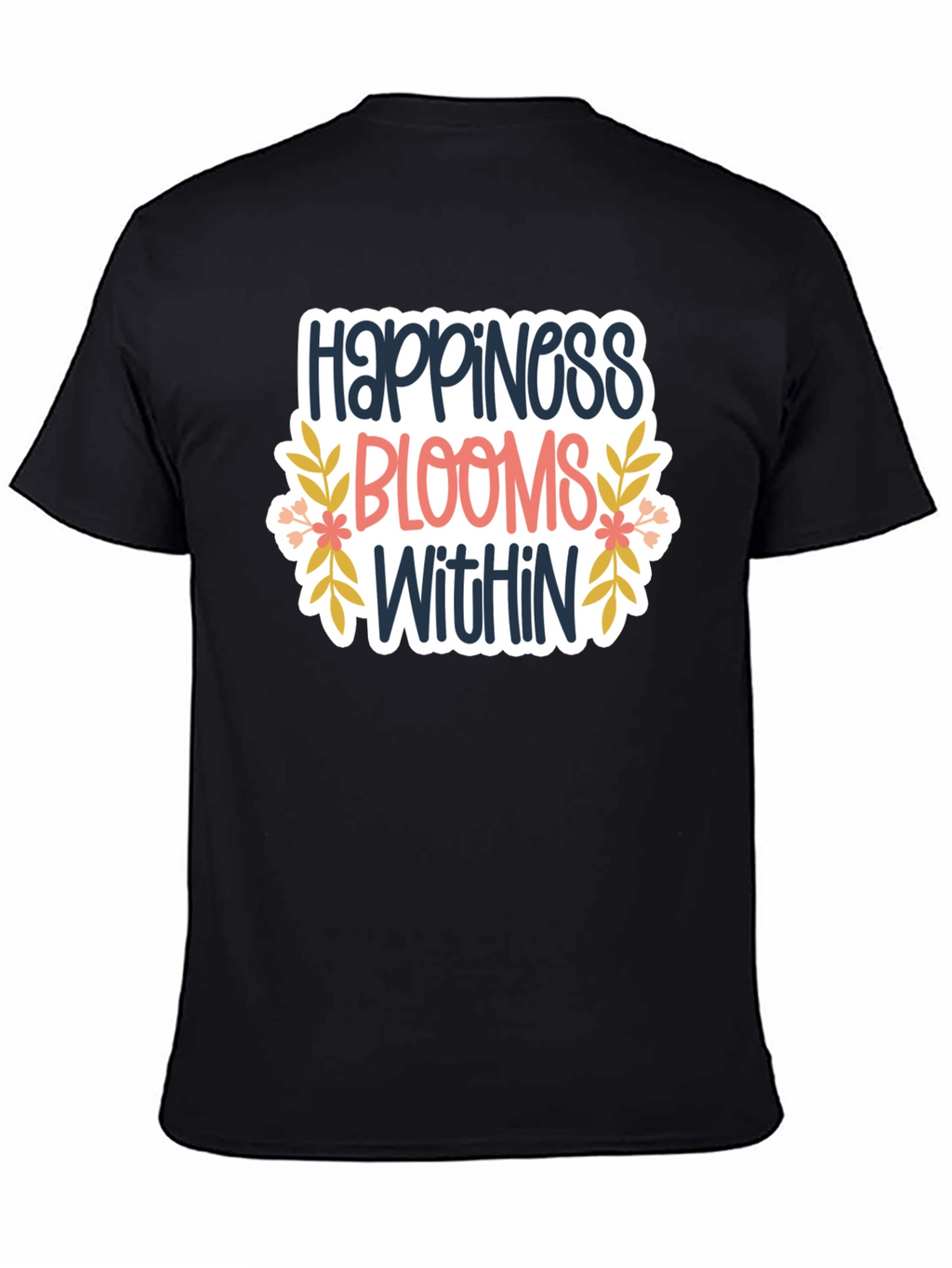 Happiness Blooms Within T-Shirt