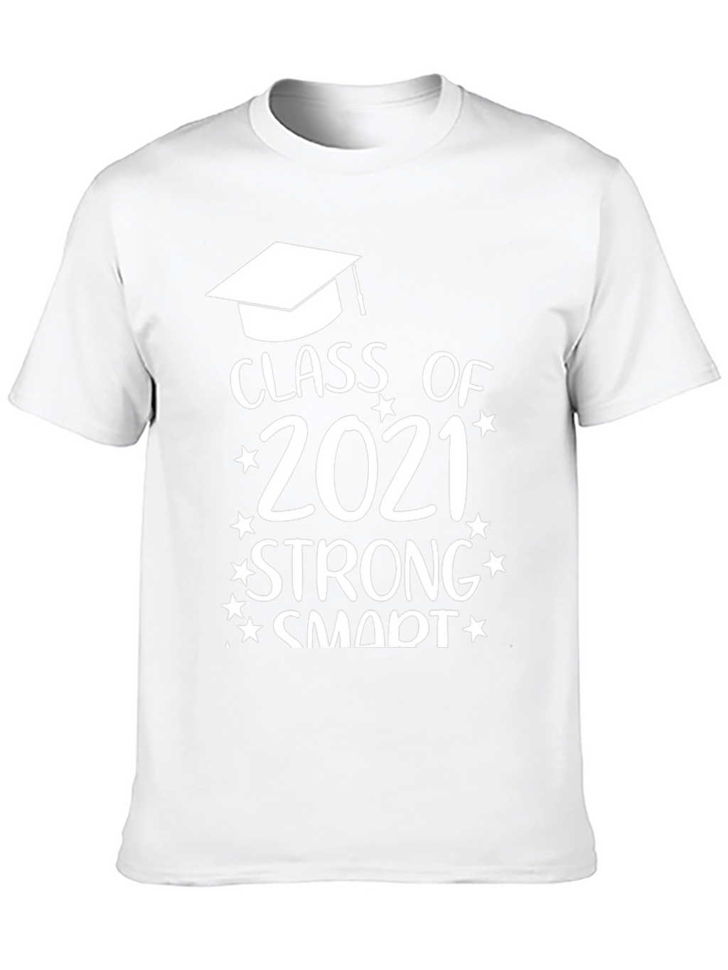 Class of 2021 Strong Smart T-Shirt Graduation Gift