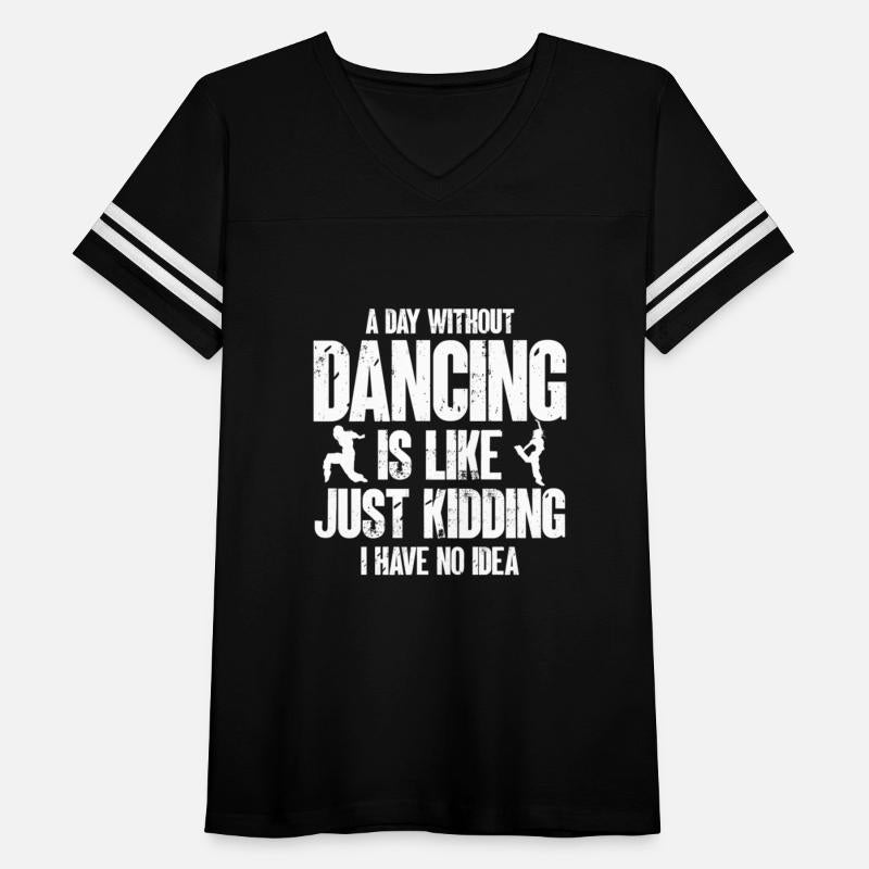 Dance Quote A Day Without Dancing Is Like Just