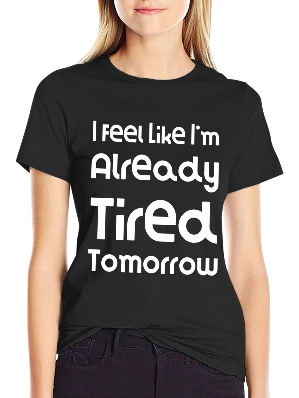 Funny Already Tired Tomorrow Graphic Tee