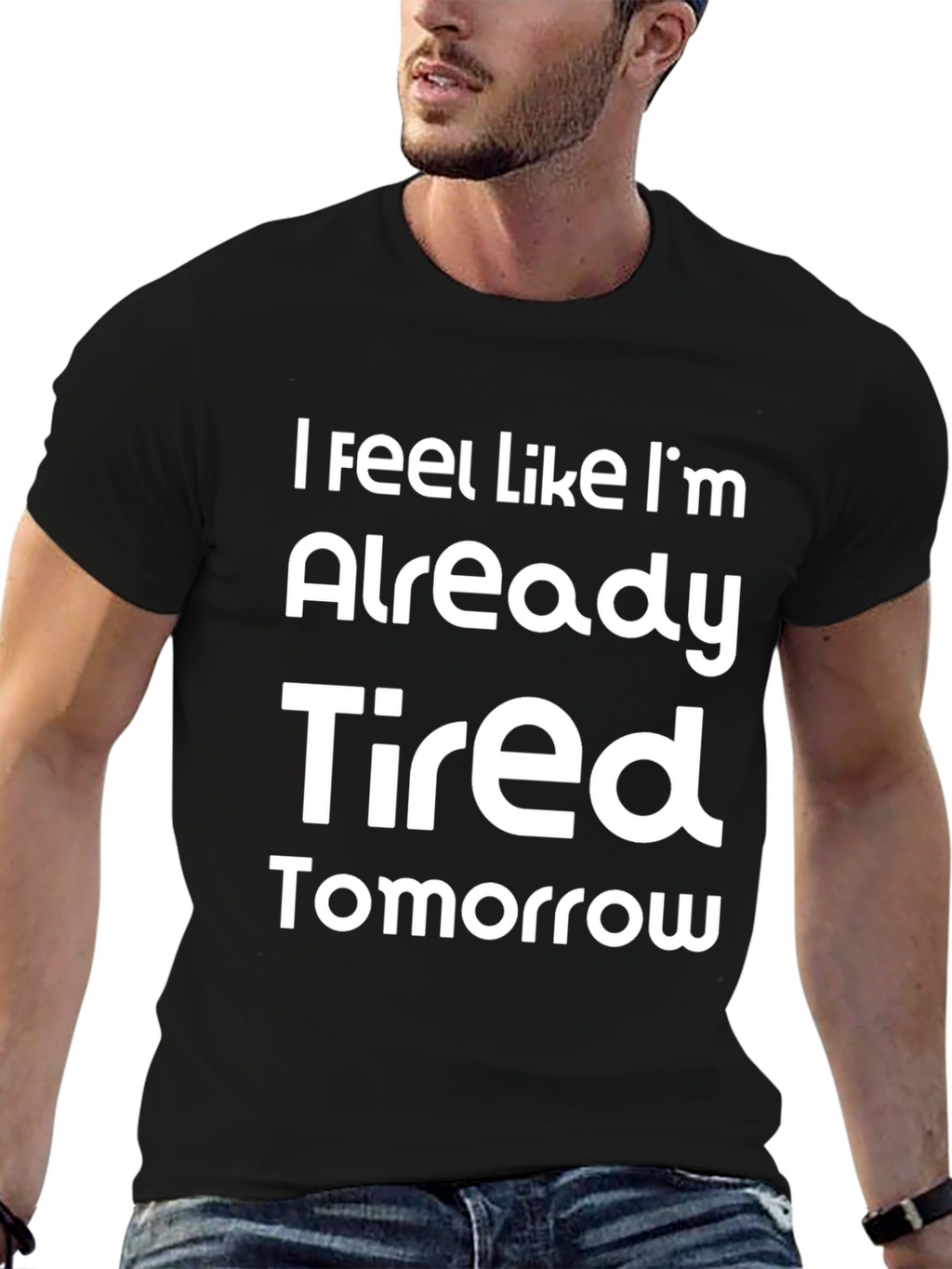 Funny Already Tired Tomorrow Graphic Tee