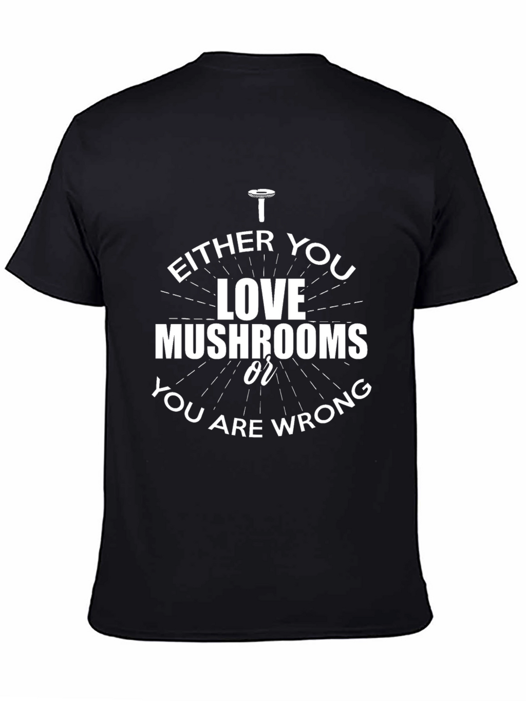 Mushroom Lovers T-Shirt -  EITHER YOU LOVE MUSHROOMS