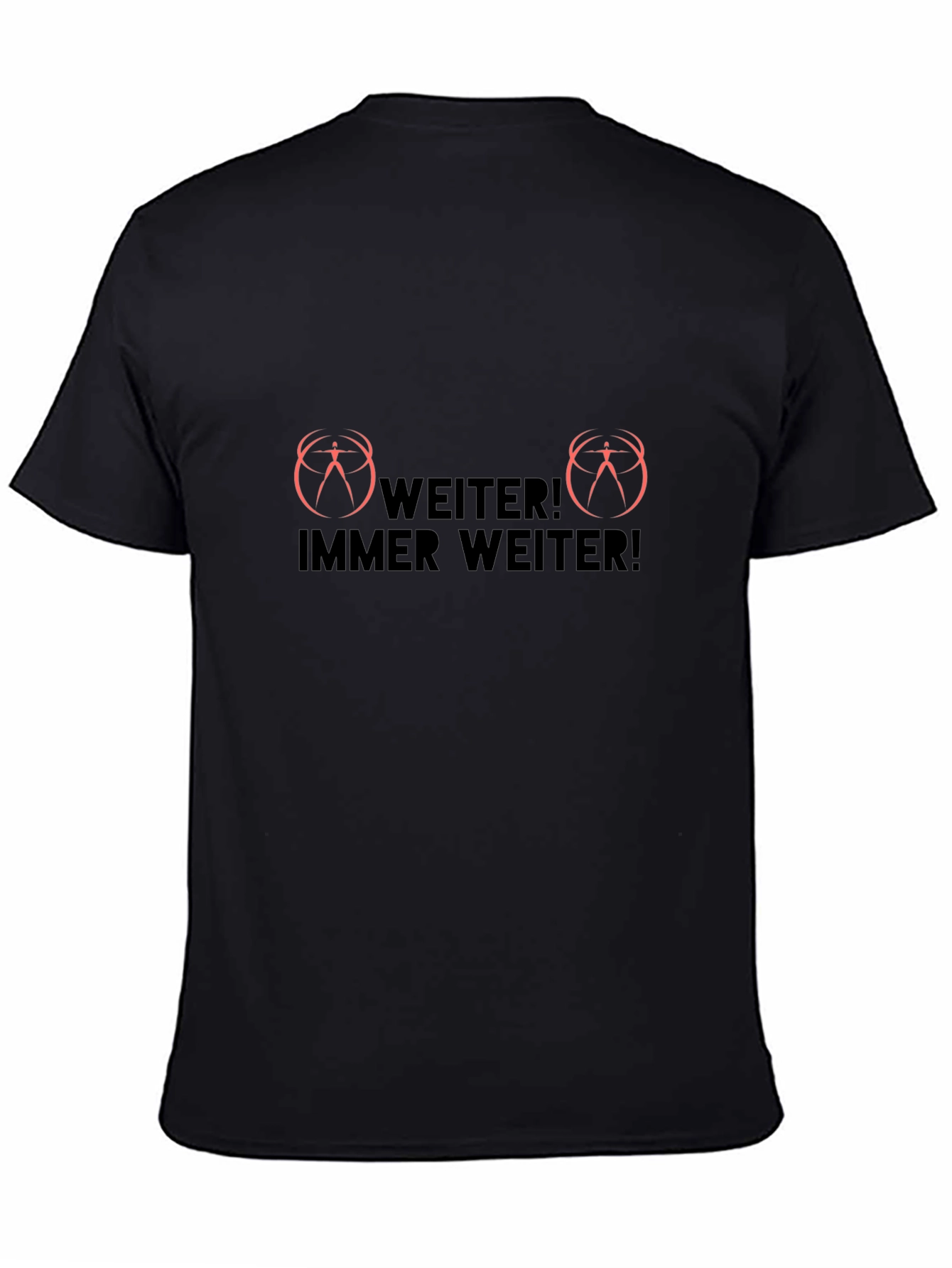 Weiter! Immer Weiter! Black T-Shirt