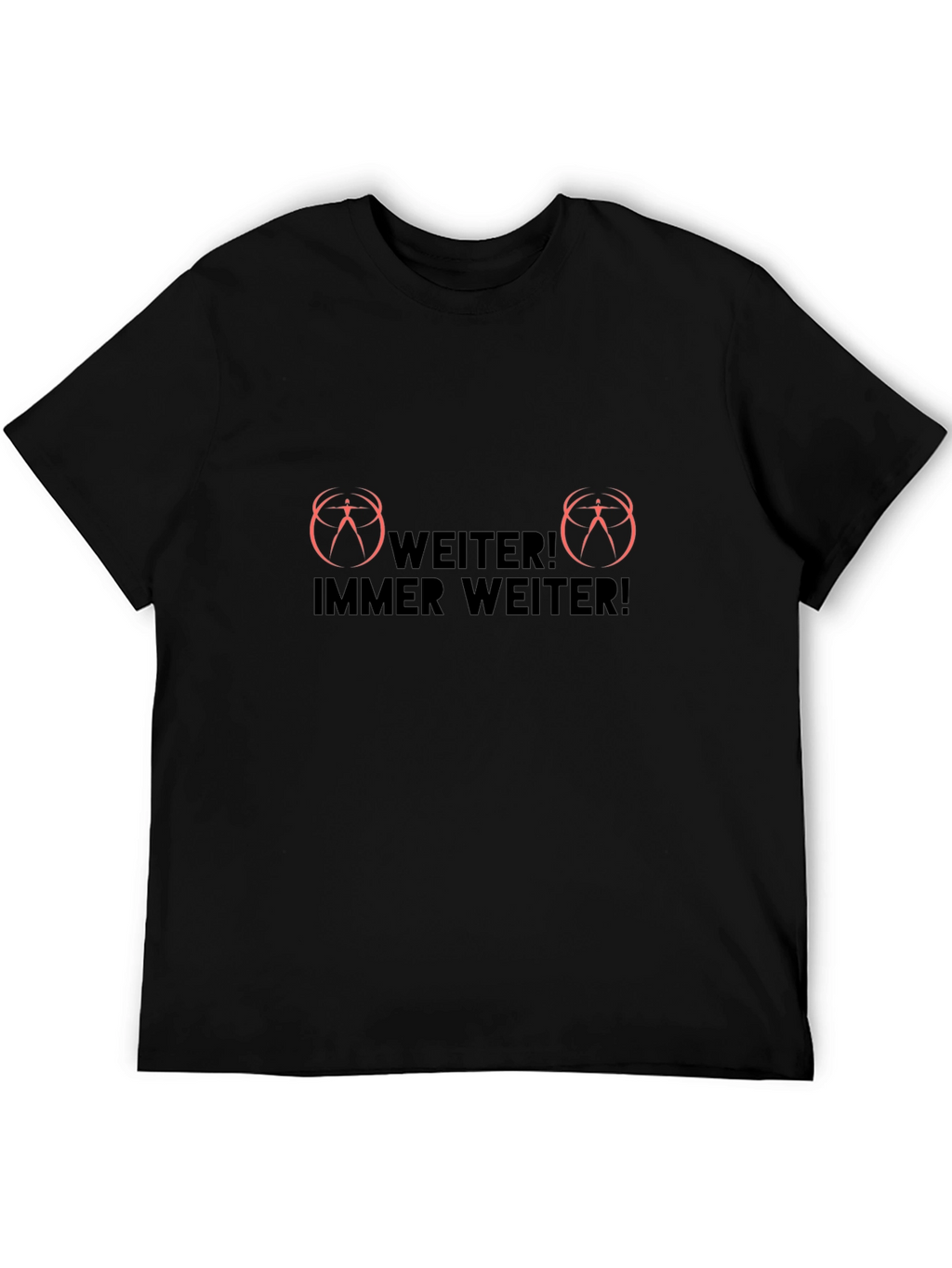 Weiter! Immer Weiter! Black T-Shirt