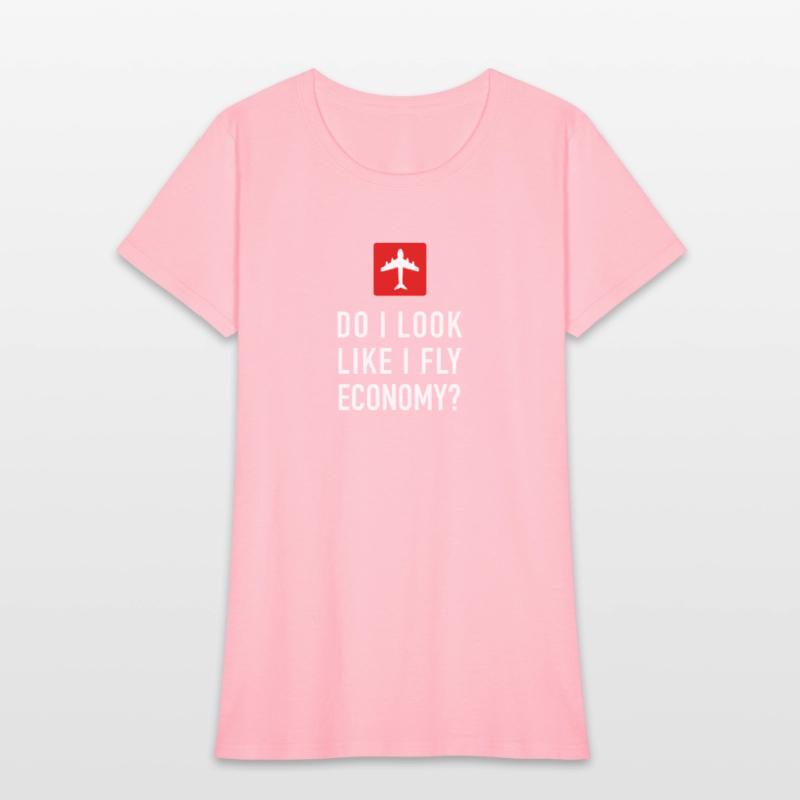 DO I LOOK LIKE I FLY ECONOMY LUXURY CLASS FLIGHT