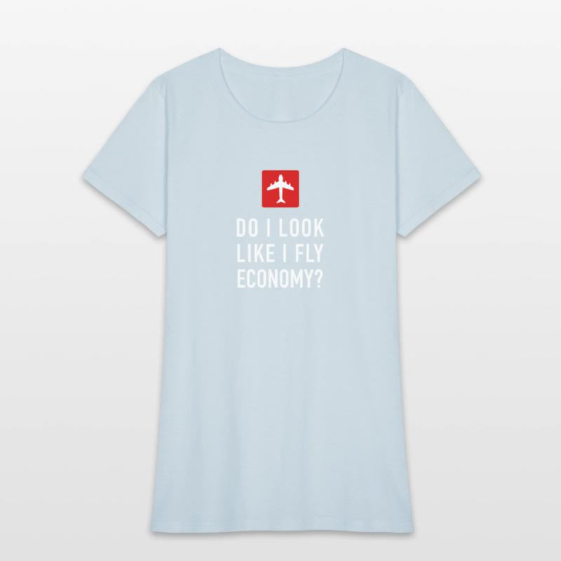 DO I LOOK LIKE I FLY ECONOMY LUXURY CLASS FLIGHT