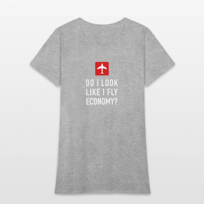 DO I LOOK LIKE I FLY ECONOMY LUXURY CLASS FLIGHT