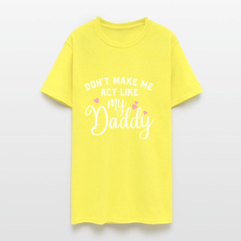 Don t make me act like my daddy