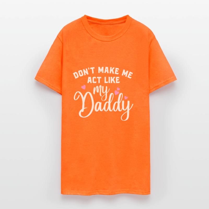 Don t make me act like my daddy