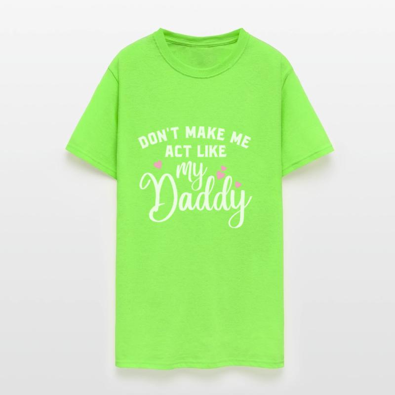 Don t make me act like my daddy