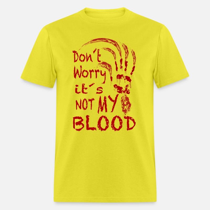DON'T WORRY ITS NOT MY BLOOD