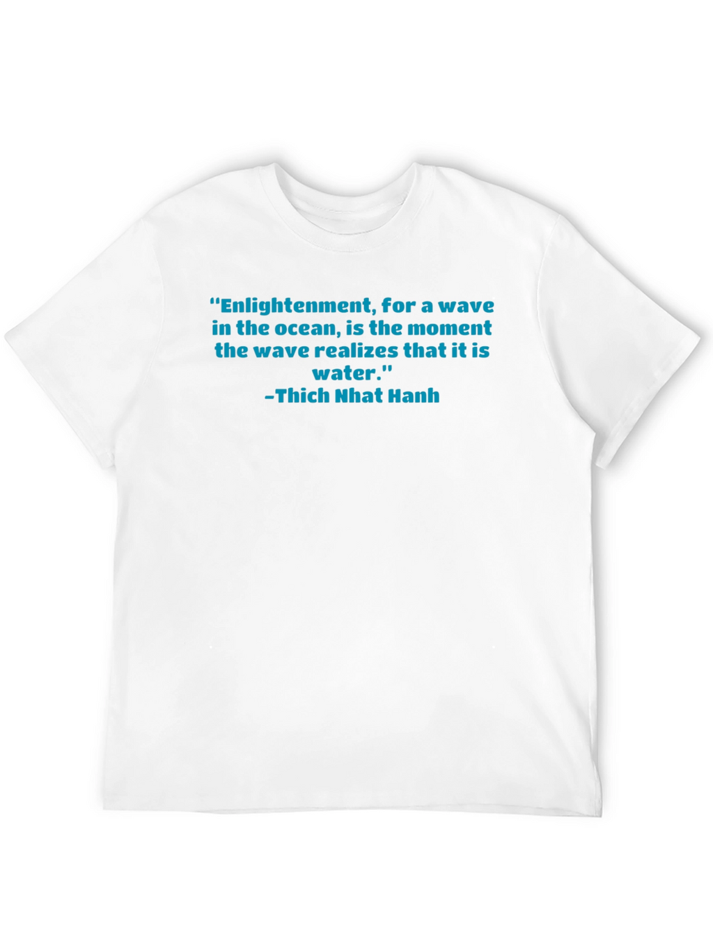 Enlightenment Quote T-Shirt - Thich Nhat Hanh