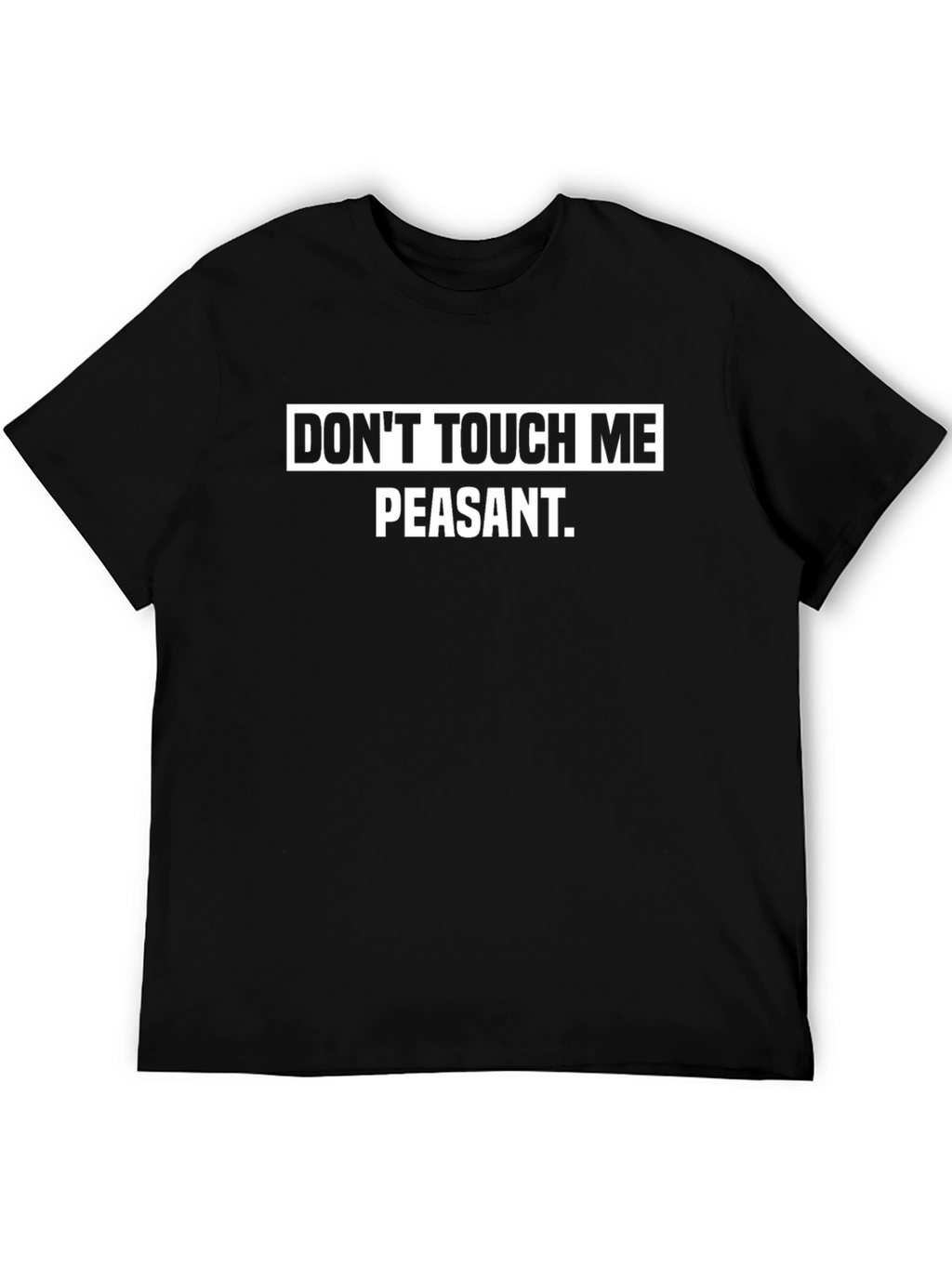 Dont Touch Me Peasant Graphic Tee