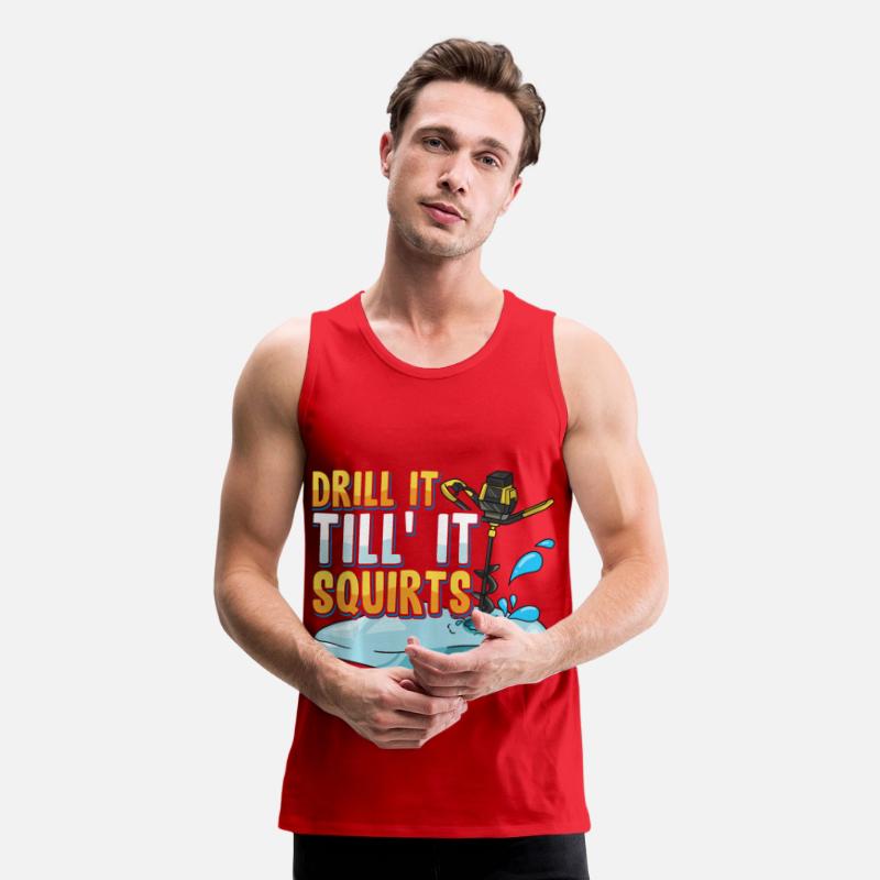 Drill It Till It Squirts Funny Ice Fishing Gift