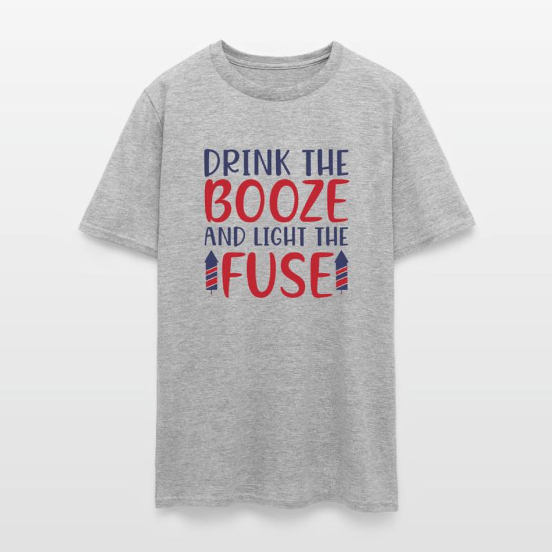 Drink The Booze And Light The Fuse