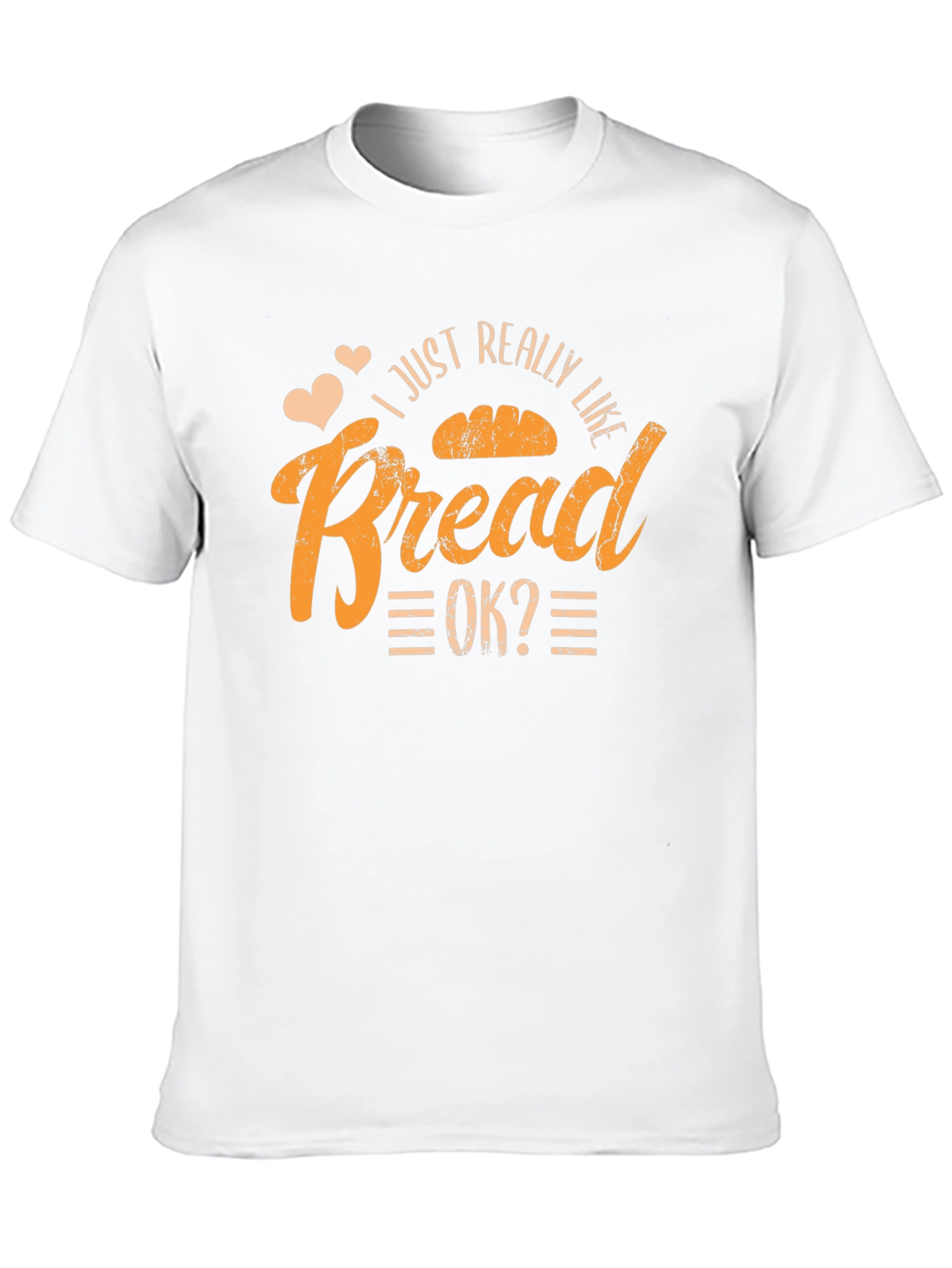 I Just Really Like Bread OK? T-Shirt