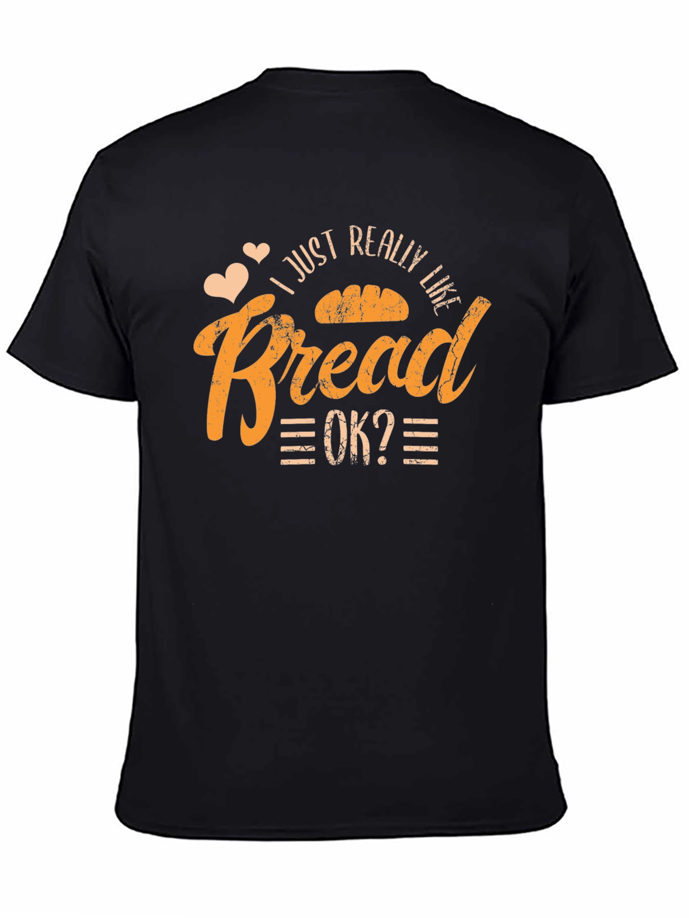 I Just Really Like Bread OK? T-Shirt