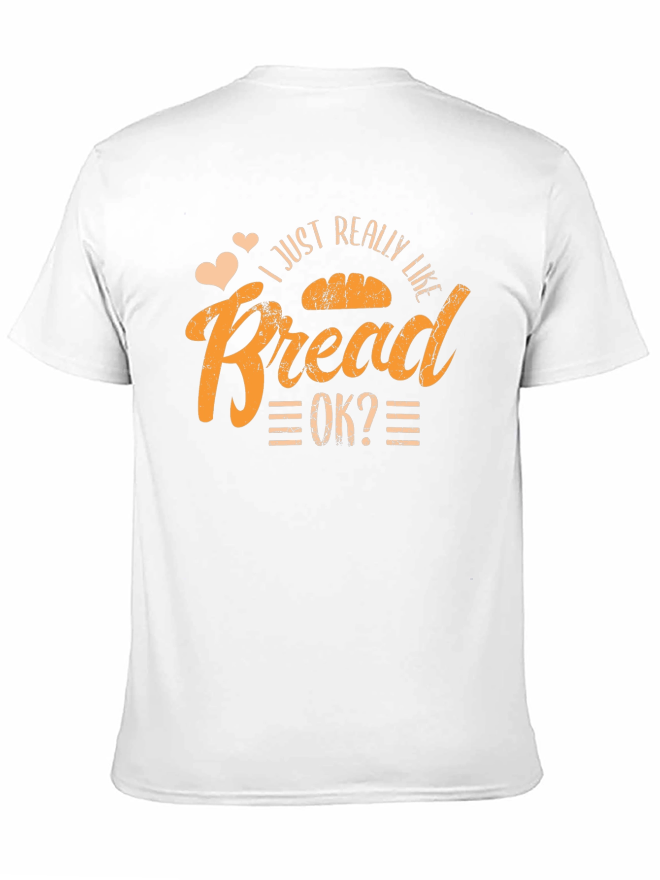 I Just Really Like Bread OK? T-Shirt
