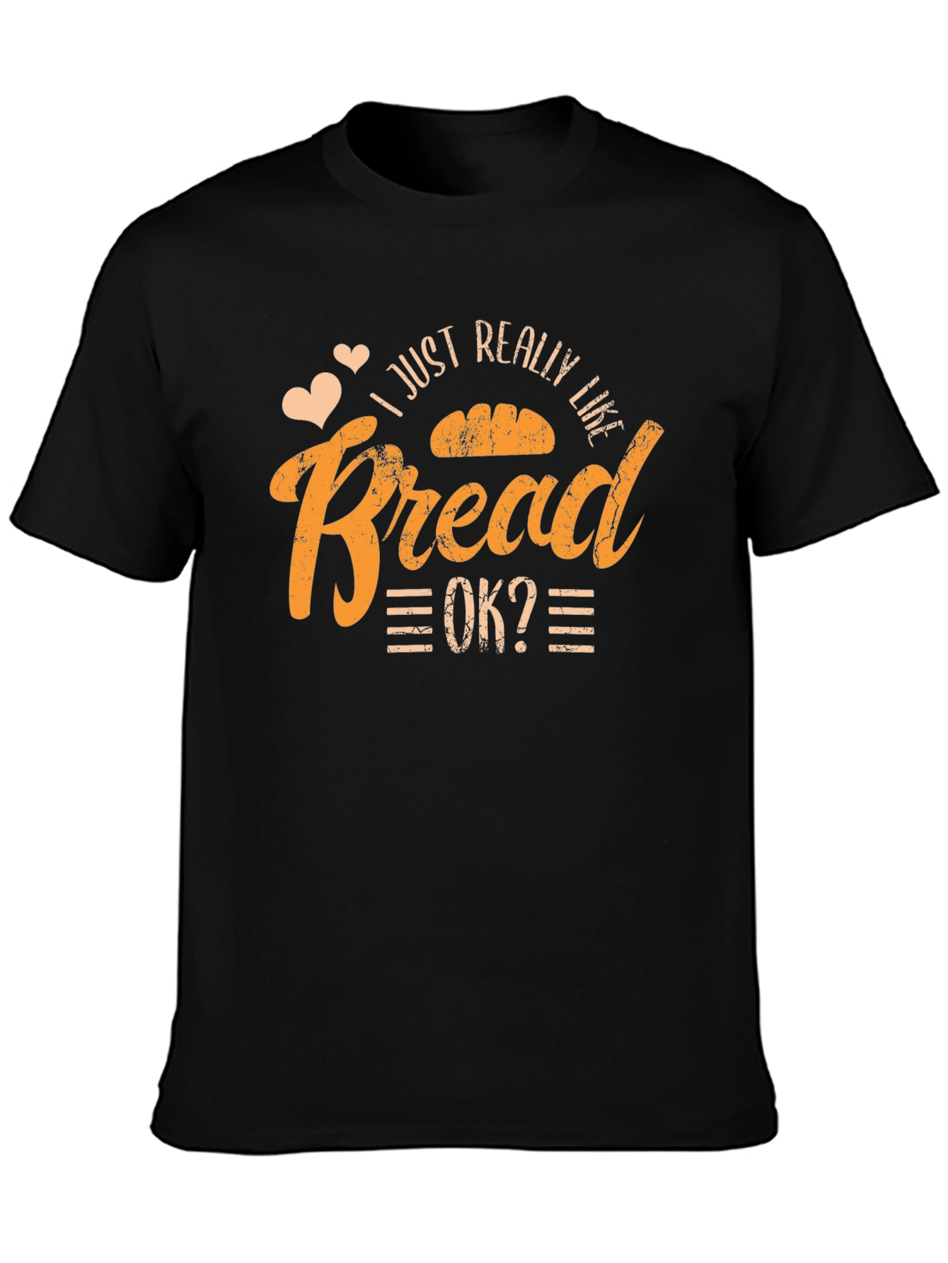 I Just Really Like Bread OK? T-Shirt