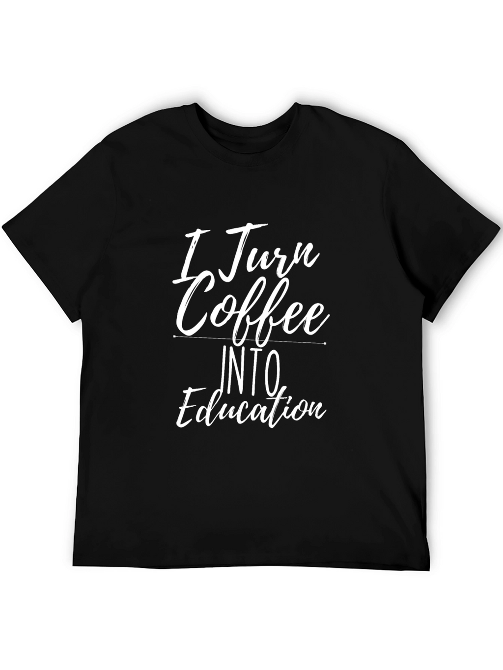 I Turn Coffee Into Education Graphic T-Shirt