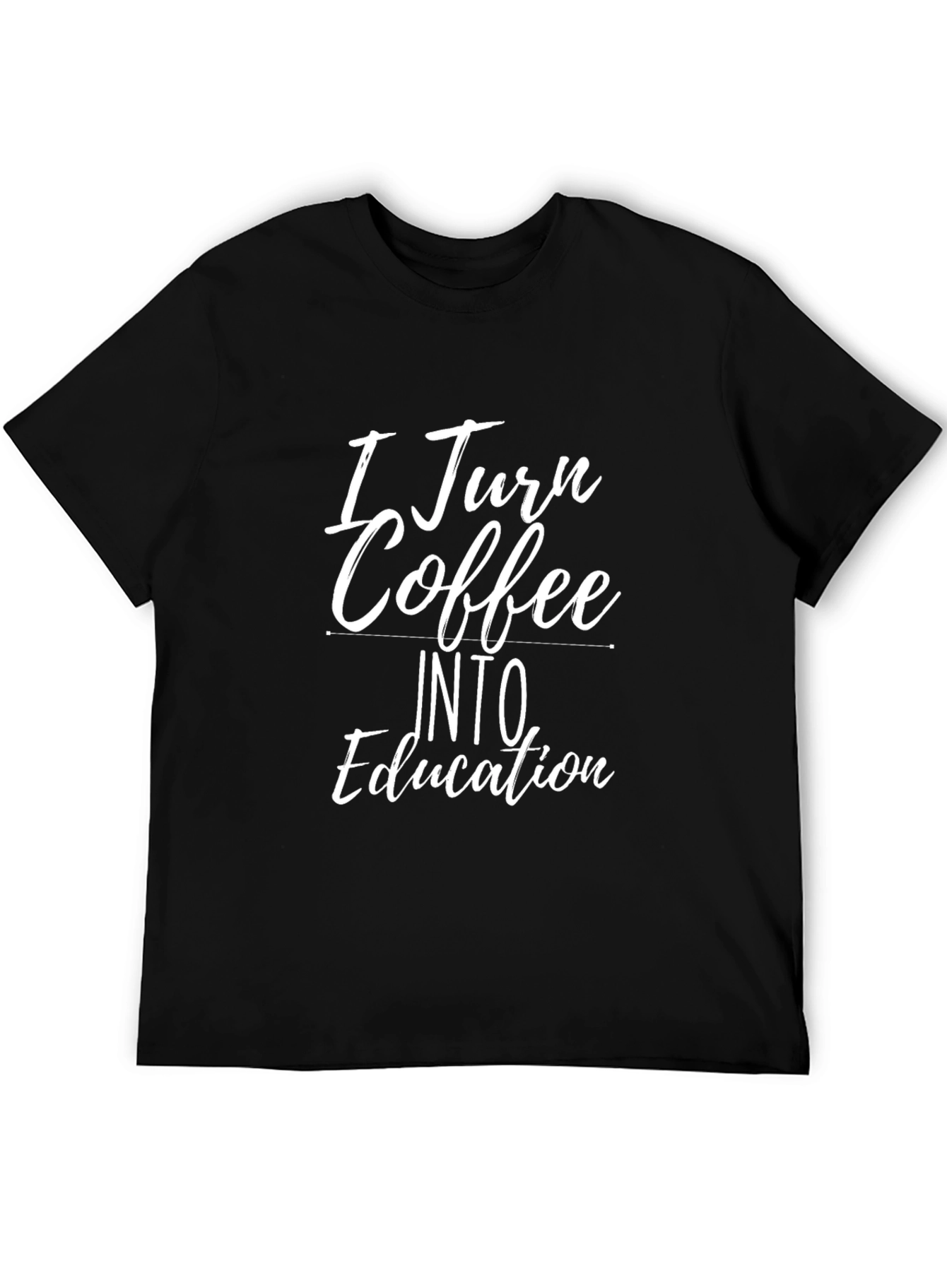 I Turn Coffee Into Education Graphic T-Shirt