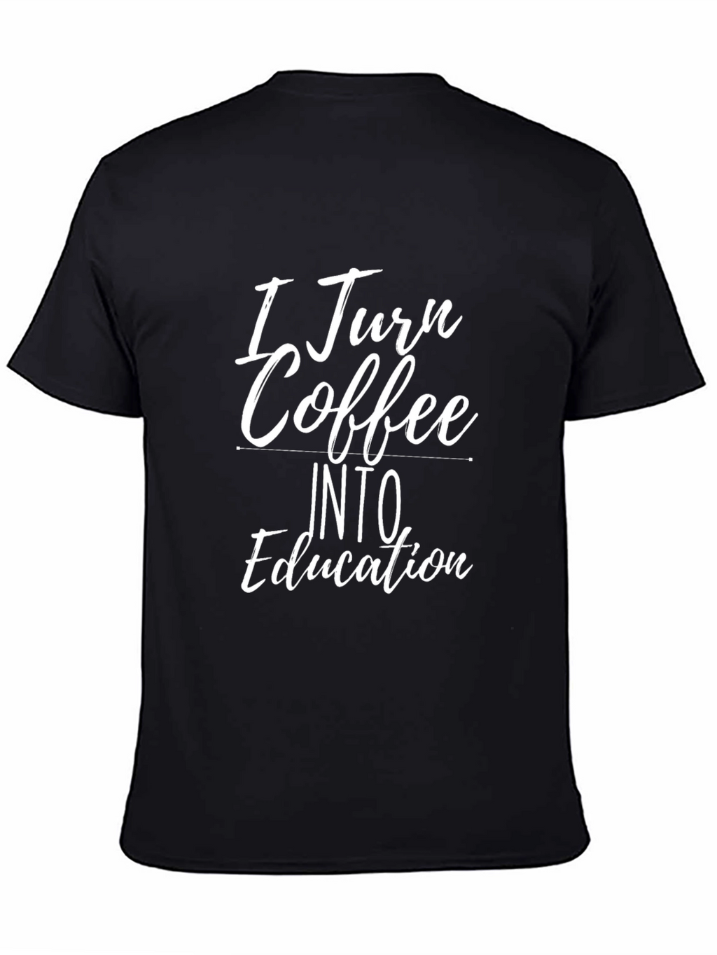I Turn Coffee Into Education Graphic T-Shirt