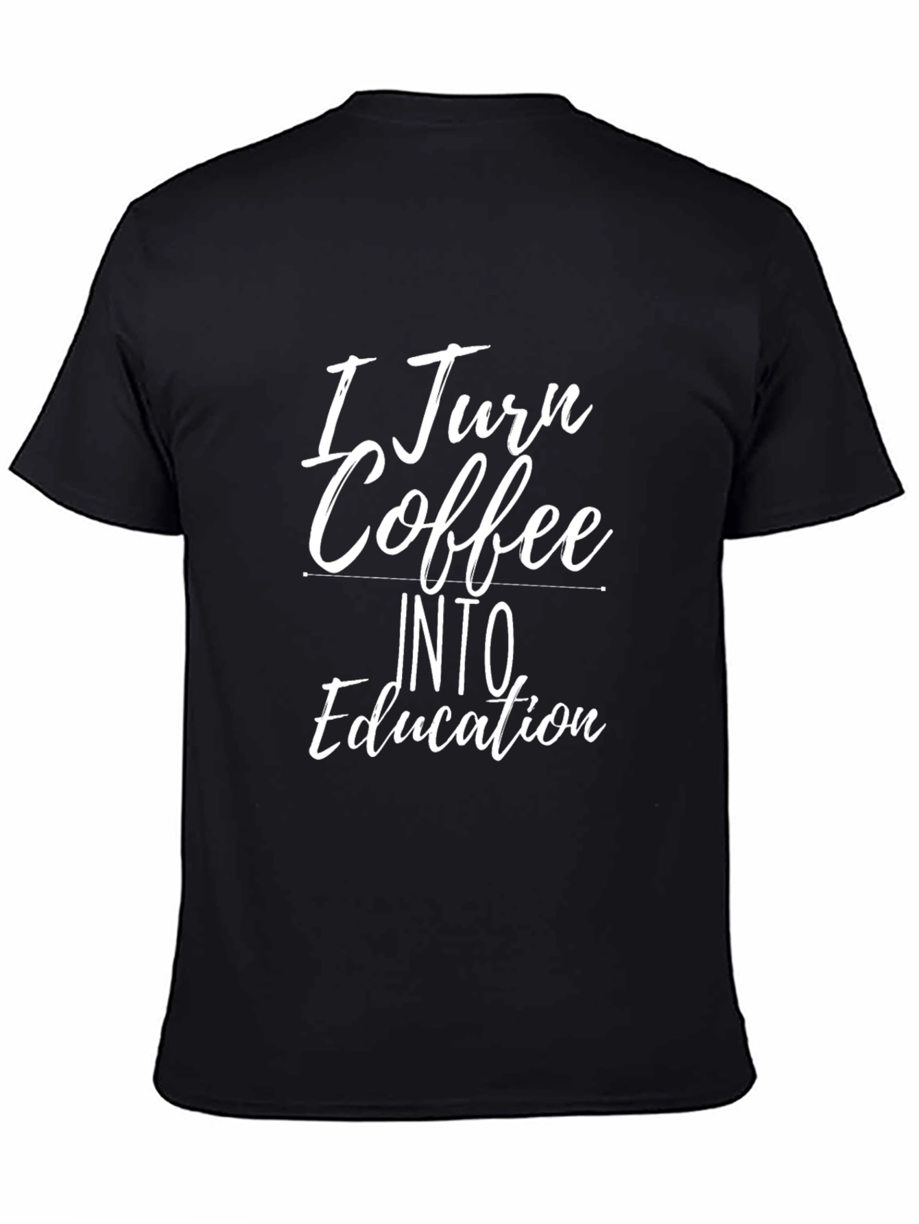I Turn Coffee Into Education Graphic T-Shirt
