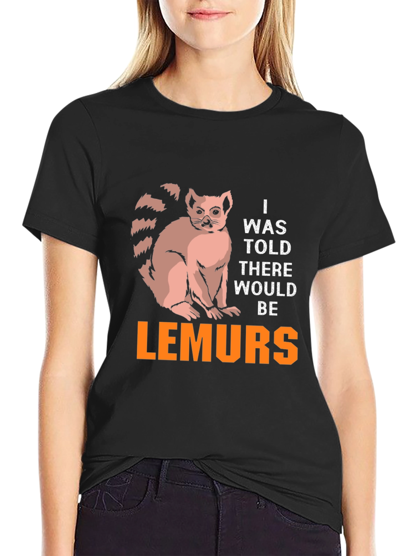 Lemurs Graphic T-Shirt - I Was Told There Would Be