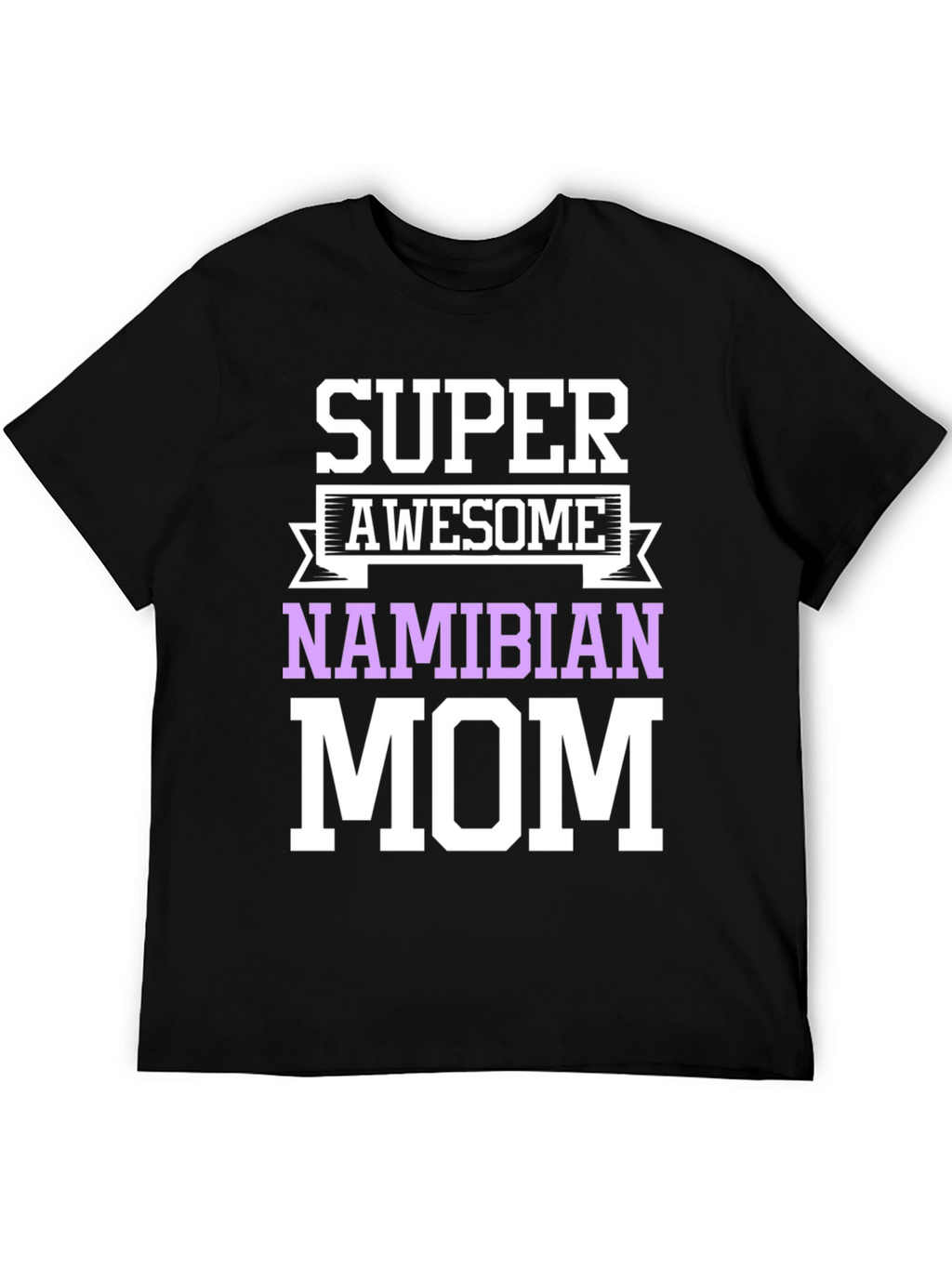 Super Awesome Namibian Mom T-Shirt