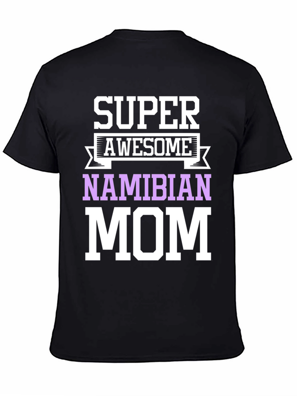 Super Awesome Namibian Mom T-Shirt