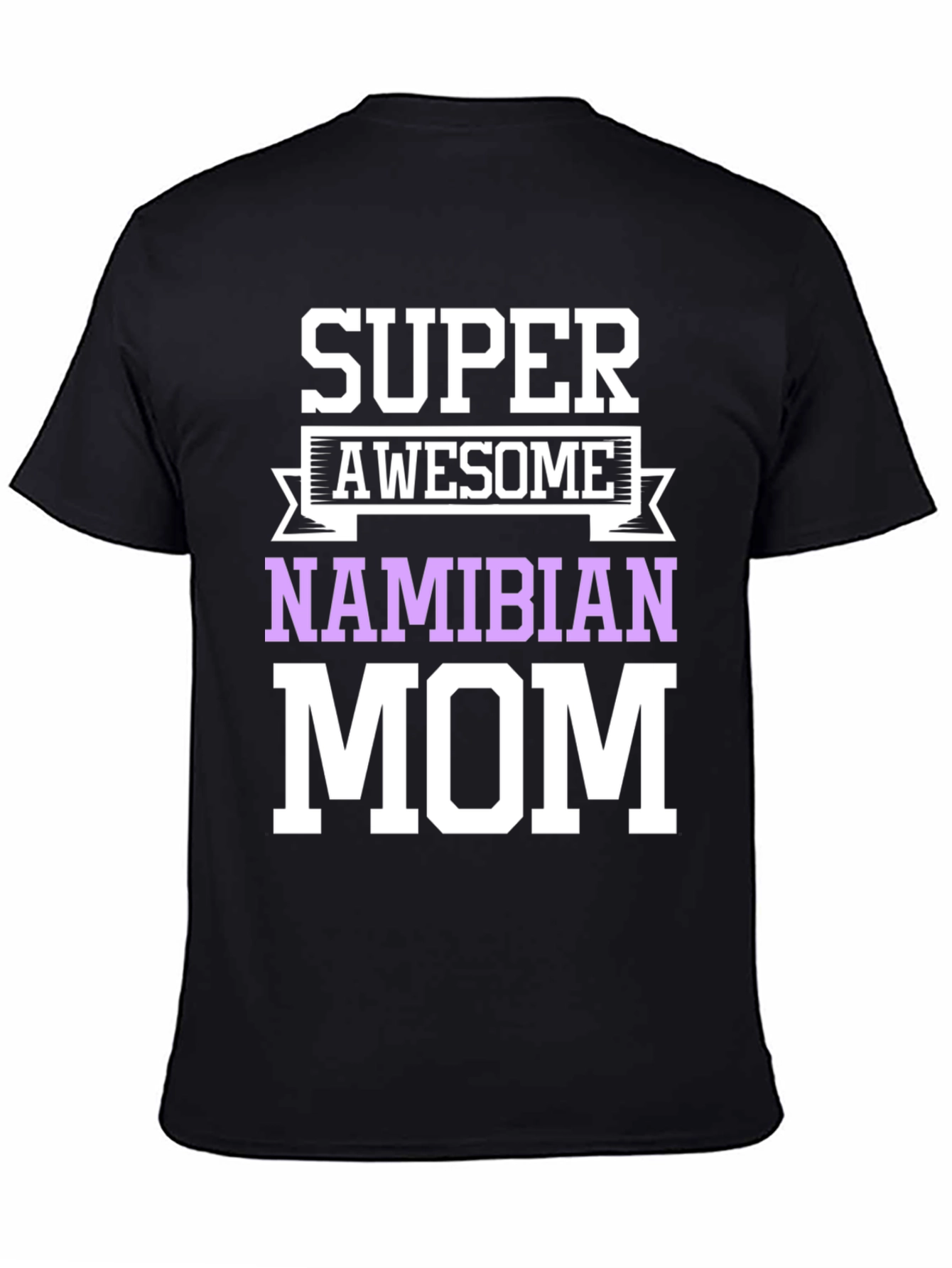 Super Awesome Namibian Mom T-Shirt