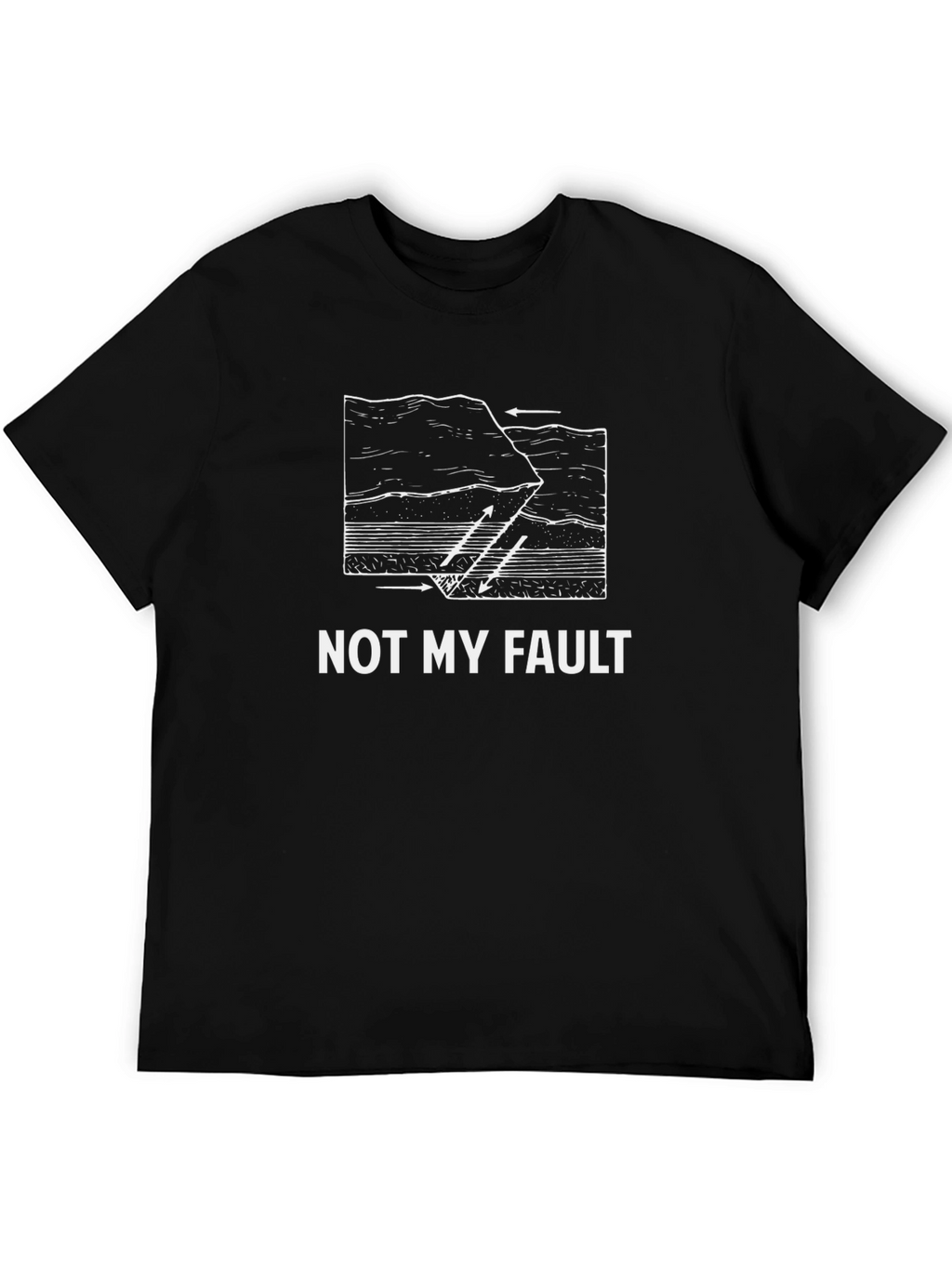 Geology Fault T-Shirt - Not My Fault