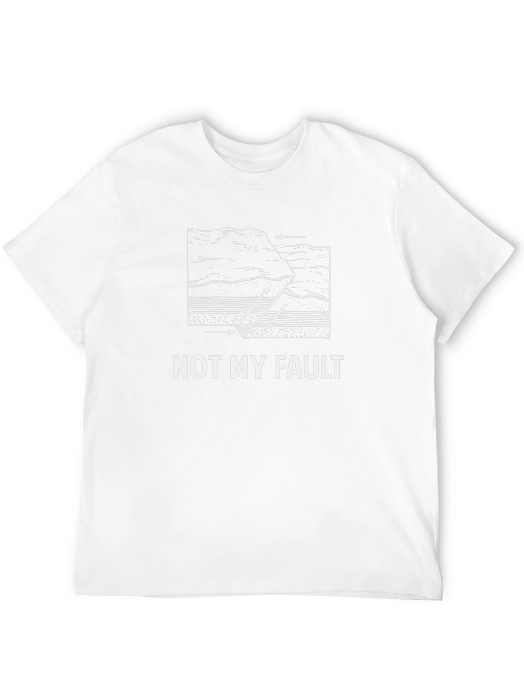 Geology Fault T-Shirt - Not My Fault