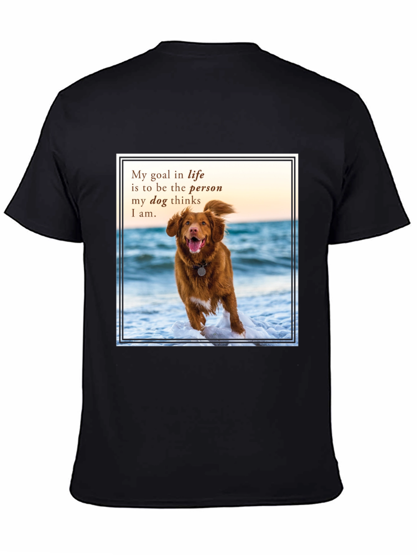 Dog Lover T-Shirt: My Goal in Life Quote Tee