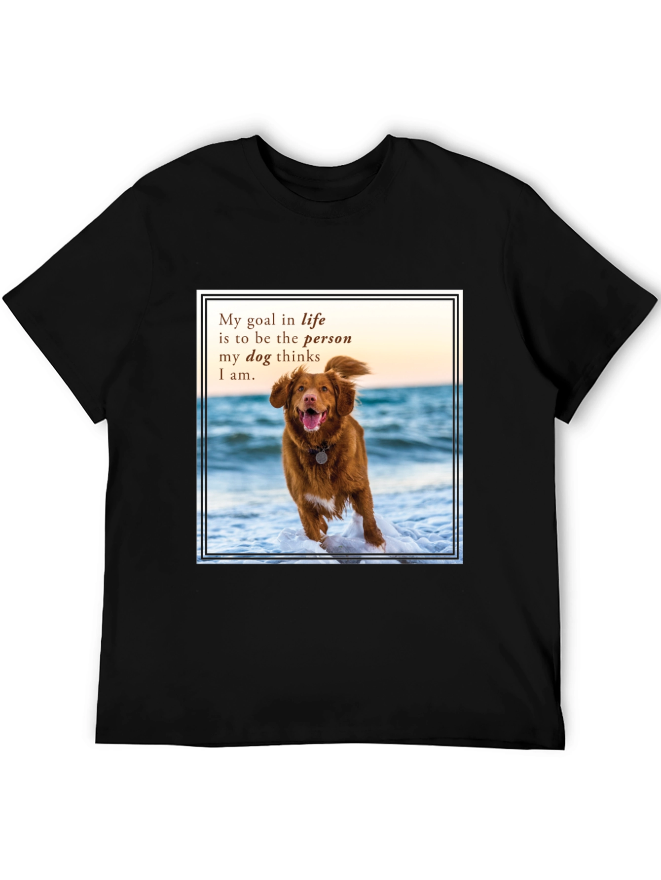 Dog Lover T-Shirt: My Goal in Life Quote Tee