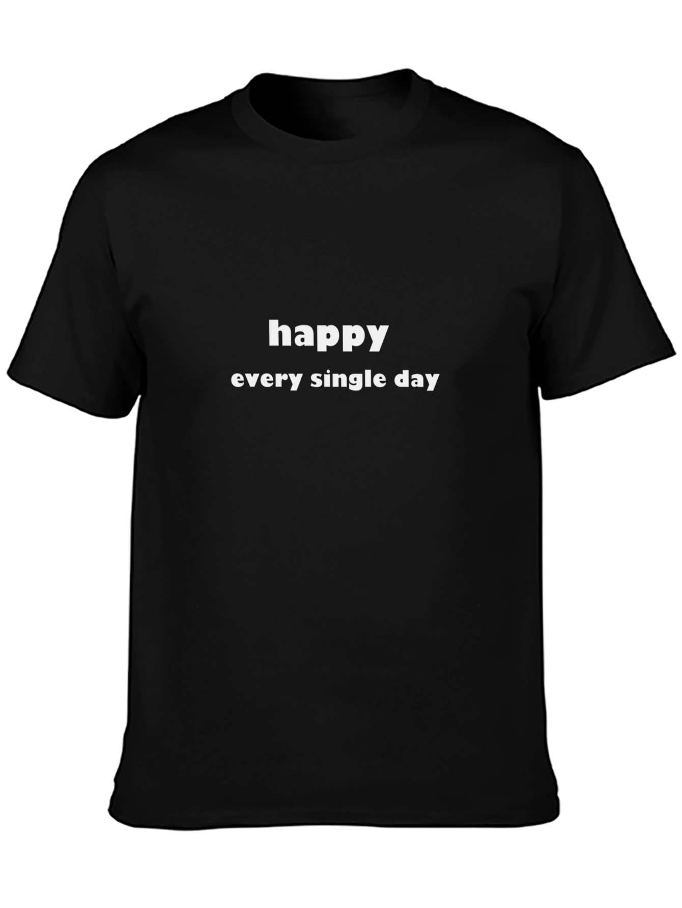 Happy Every Single Day T-Shirt