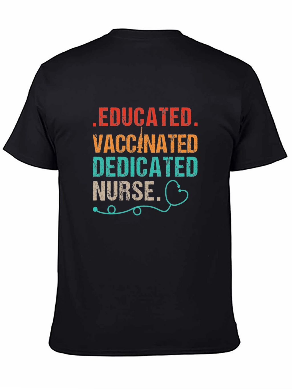 Educated Vaccinated Dedicated Nurse T-Shirt