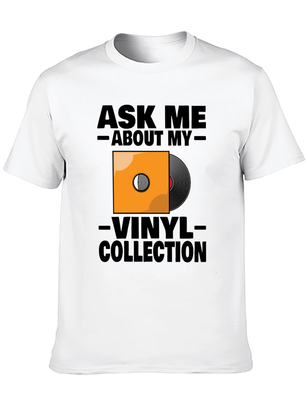 Ask Me About My Vinyl Collection T-Shirt