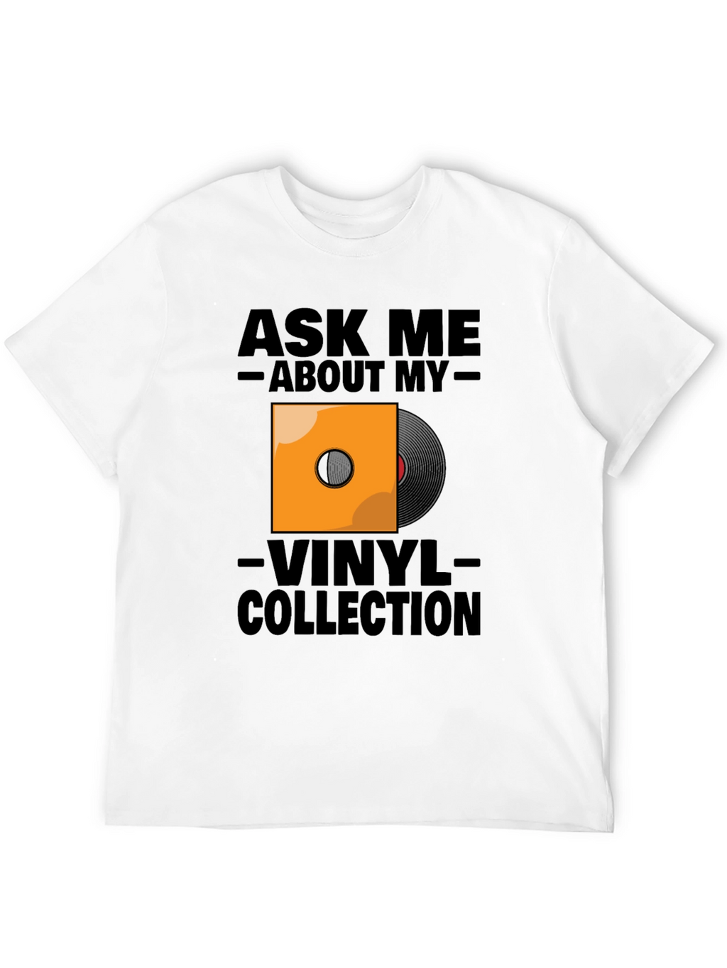 Ask Me About My Vinyl Collection T-Shirt