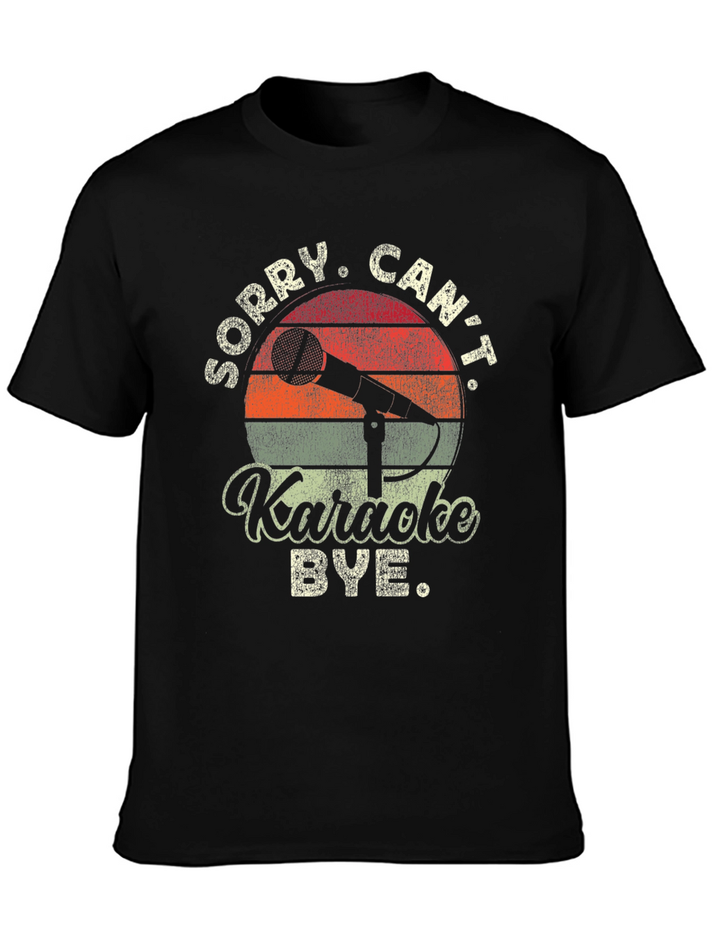 Karaoke T-Shirt: Sorry Cant Bye