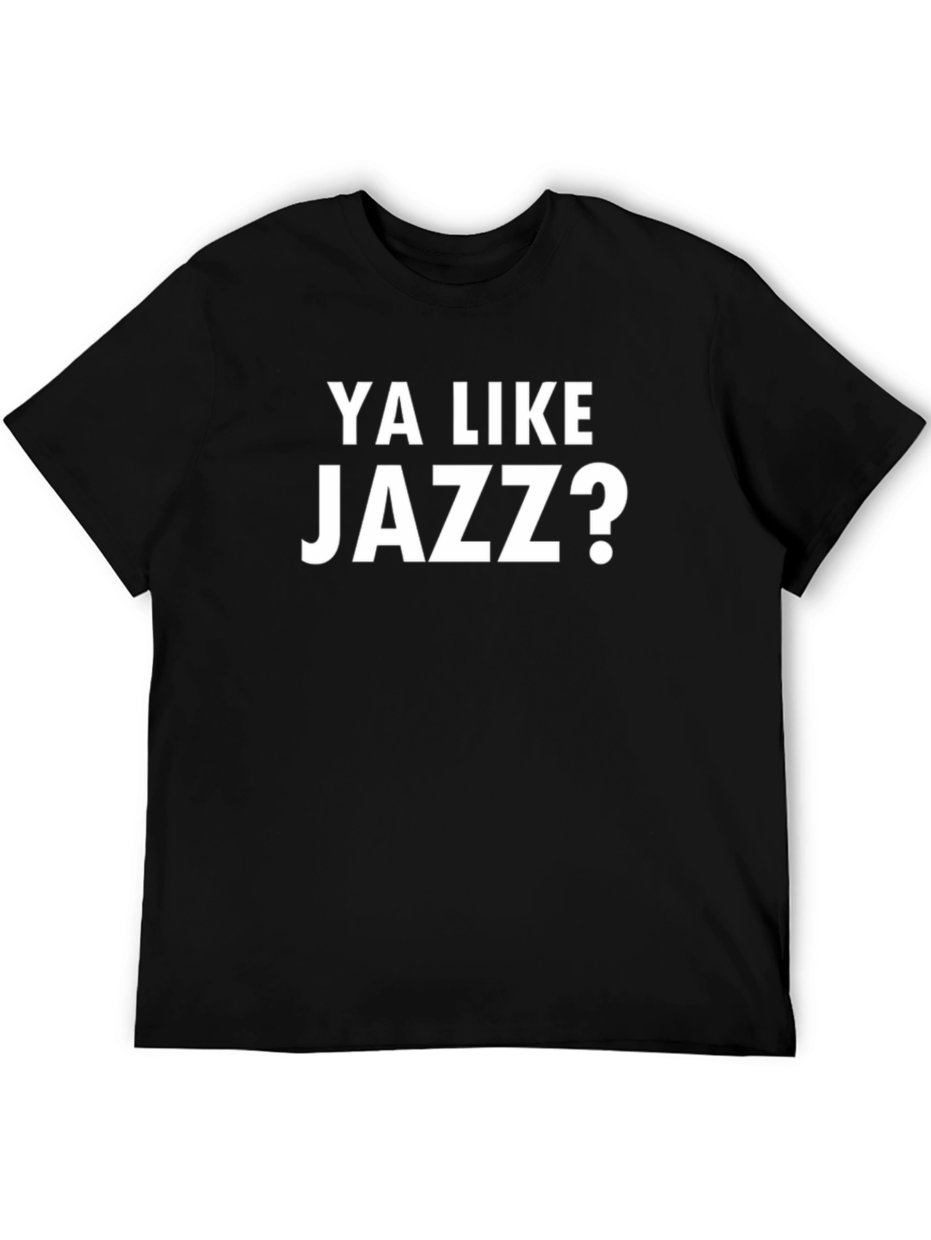 Ya Like Jazz? Graphic T-Shirt - Classic Meme Tee