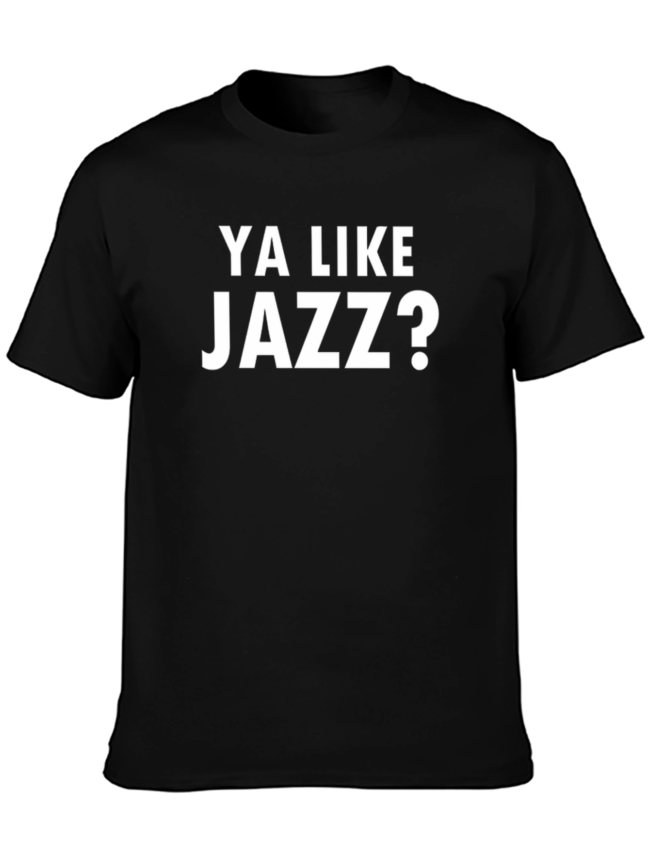Ya Like Jazz? Graphic T-Shirt - Classic Meme Tee