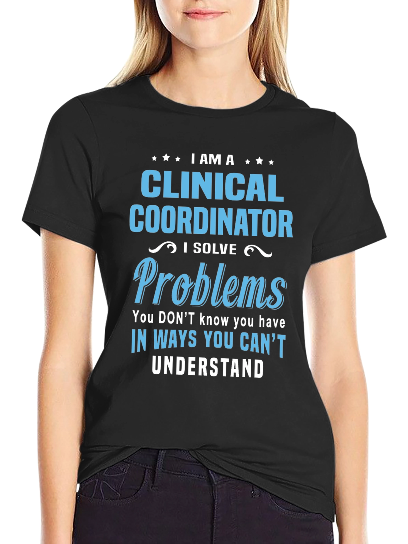 Clinical Coordinator T-Shirt: I Solve Problems