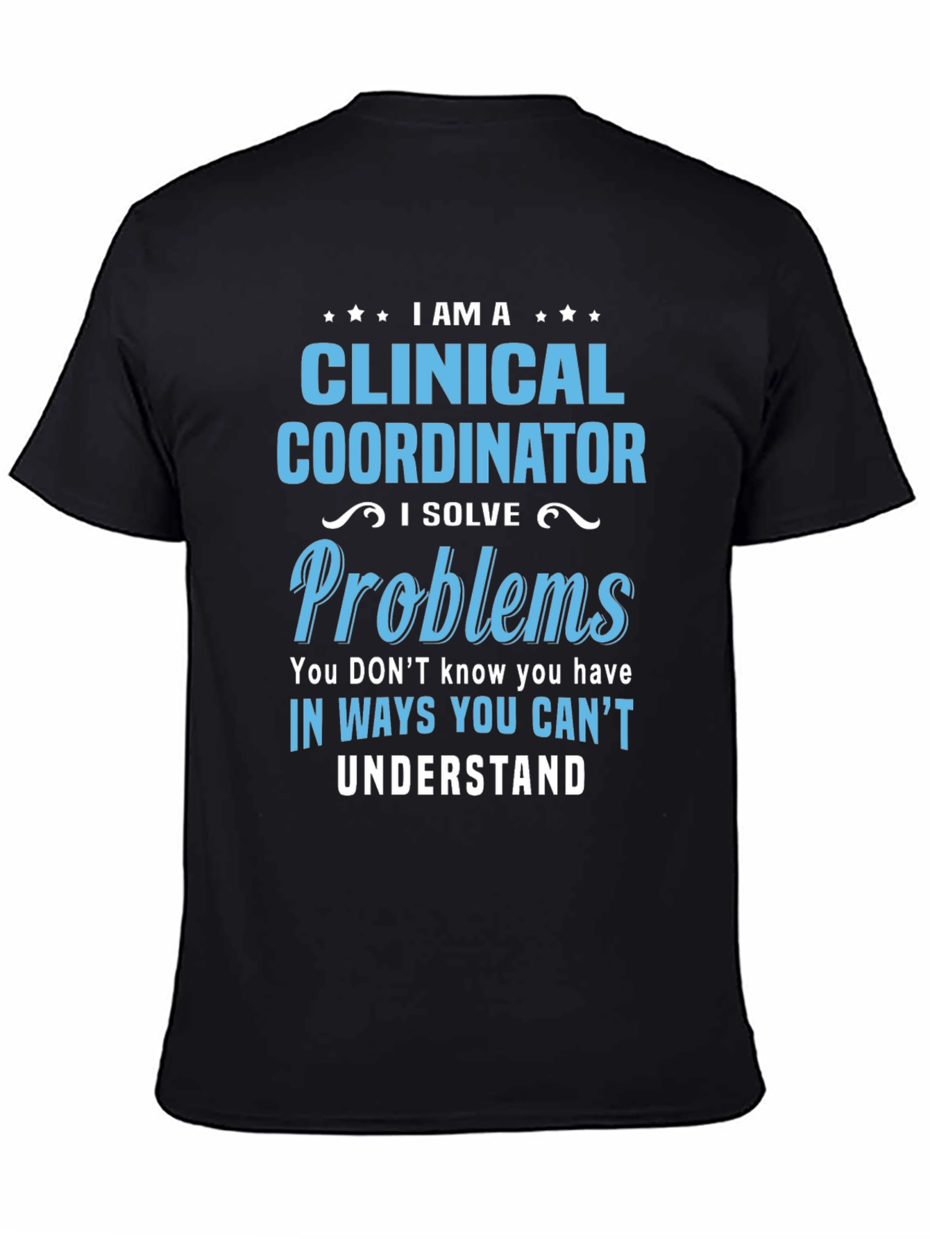 Clinical Coordinator T-Shirt: I Solve Problems
