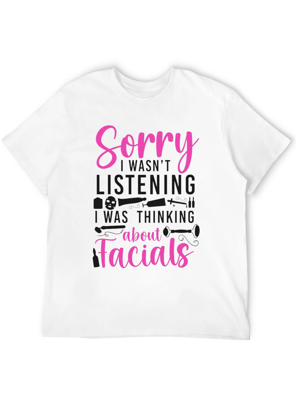 Sorry Facials T-Shirt - Funny Spa Aesthetician Tee