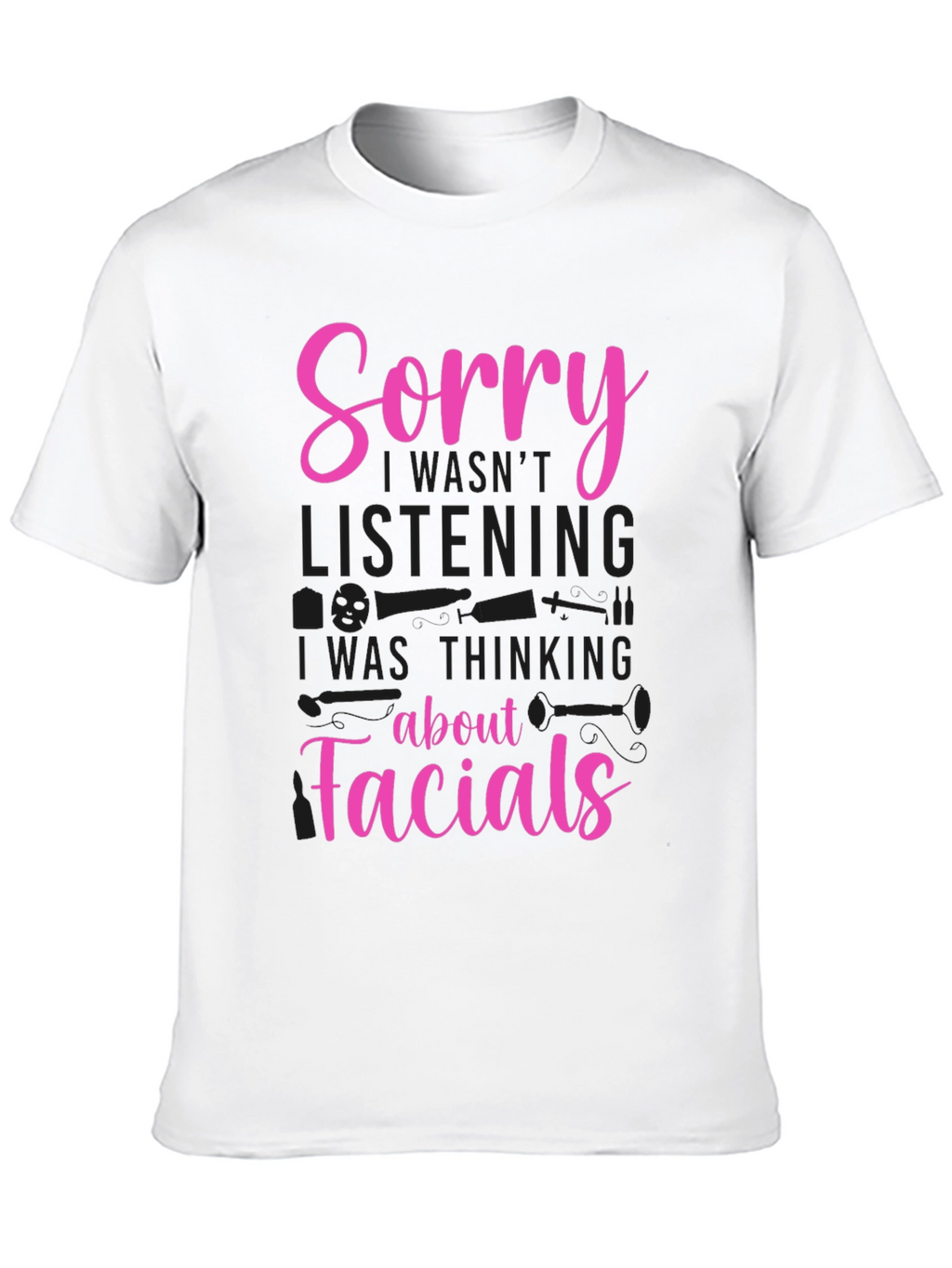 Sorry Facials T-Shirt - Funny Spa Aesthetician Tee