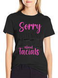 Sorry Facials T-Shirt - Funny Spa Aesthetician Tee