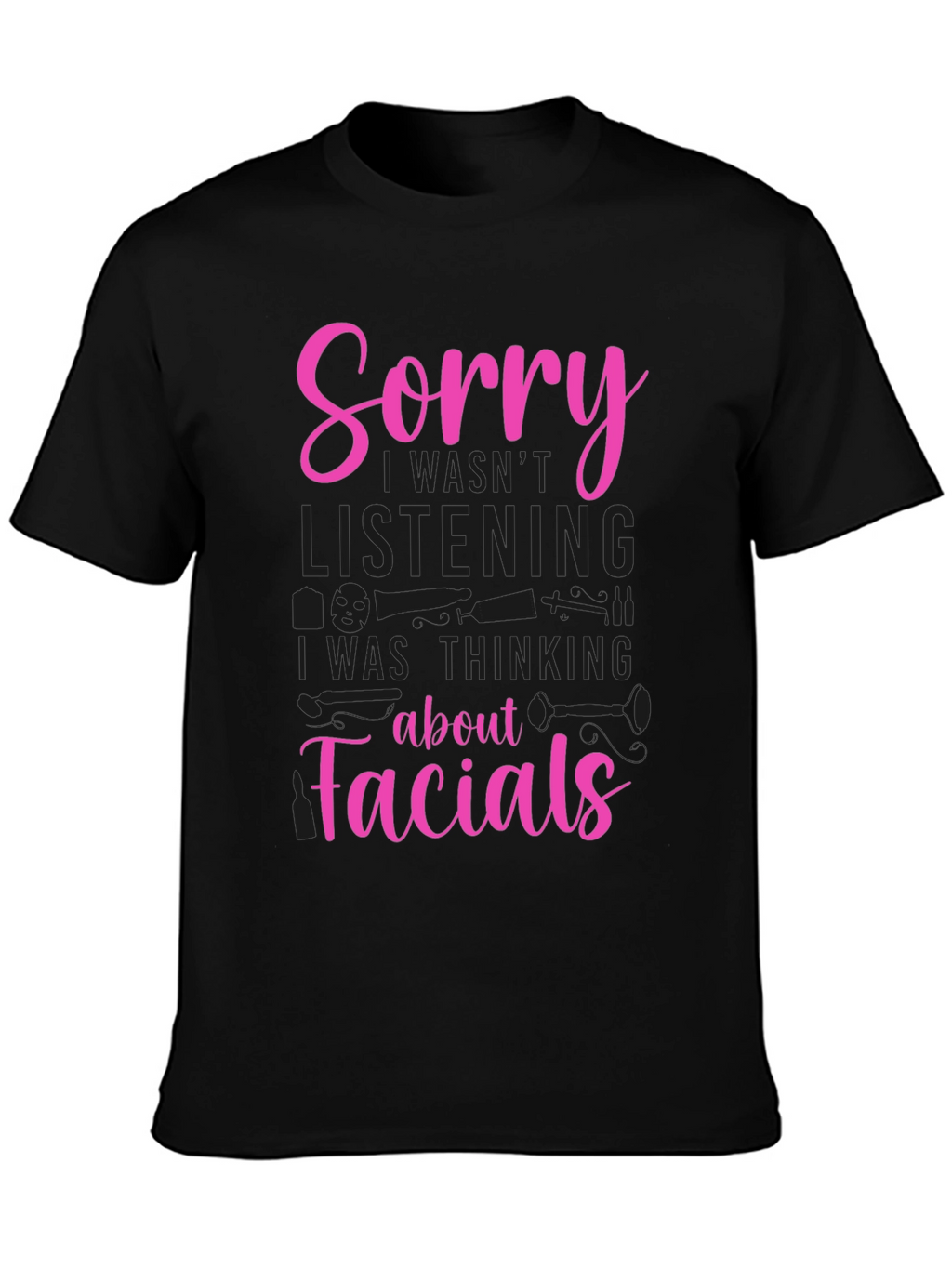 Sorry Facials T-Shirt - Funny Spa Aesthetician Tee